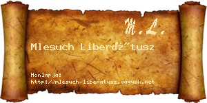 Mlesuch Liberátusz névjegykártya